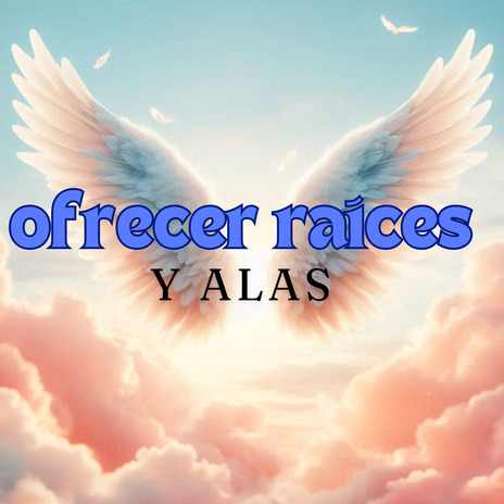 Ofrecer Raíces y Alas ft. Dios De Israel & DIONISIA GONZALEZ | Boomplay Music