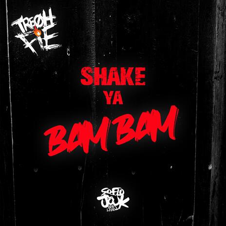 Shake Ya Bam Bam | Boomplay Music