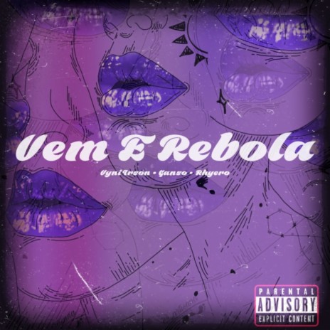 VEM E REBOLA ^$^ ft. Ganso & Rhyero | Boomplay Music