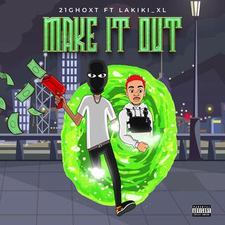 Make it out ft. Lakiki xl lyrics | Boomplay Music