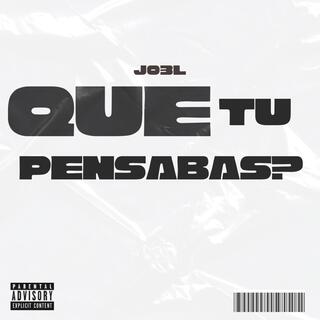 Que Tu Pensabas ?