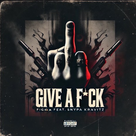 Give A Fuck ft. Snypa Kravitz | Boomplay Music