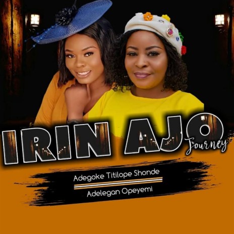 Irin Ajo (Journey) ft. Adelegan Opeyemi | Boomplay Music