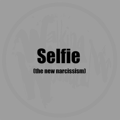 Selfie (The New Narcissism) | Boomplay Music