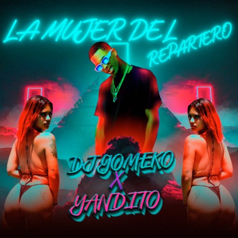 La Mujer del Repartero ft. Yandito | Boomplay Music