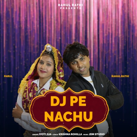 Dj Pe Nachu ft. Rahul Rathi & Parul | Boomplay Music