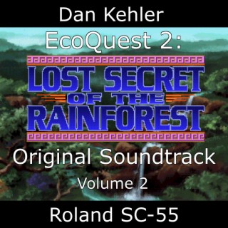 EcoQuest 2: Lost Secret of the Rainforest: Roland SC-55, Vol. 2 (Original Game Soundtrack)