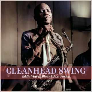 Cleanhead Swing - Eddie Vinson Blues & Jazz Fusion
