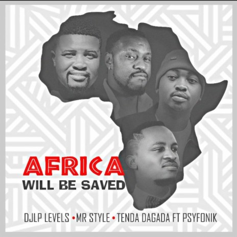 AFRICA WILL BE SAVED ft. MR STYLE TENDA DAGADA PSYFONIK