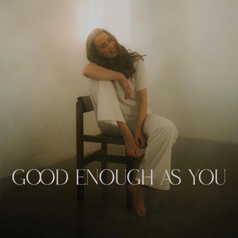 Good Enough As You | Boomplay Music