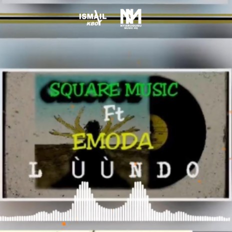 lùùndo (Square Music & Emoda) ft. Nyarugusu Music HQ & A7B Music Official | Boomplay Music
