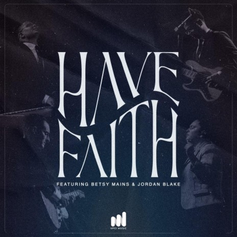 Have Faith ft. Betsy Mains & Jordan Blake | Boomplay Music