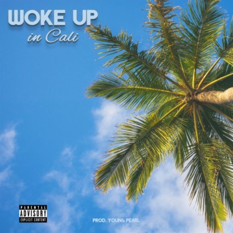 Woke up in Cali | Boomplay Music