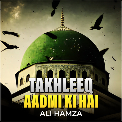 Takhleeq Aadmi Ki Hai | Boomplay Music