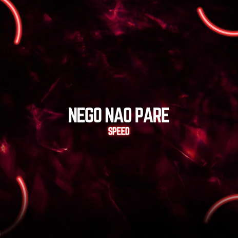 NEGO NÃO PARE SPEED | Boomplay Music