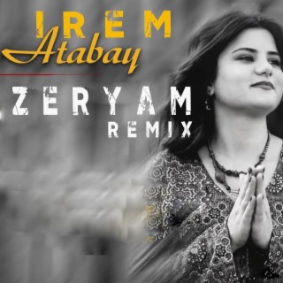 İrem Atabay (Zeryam REMİX)