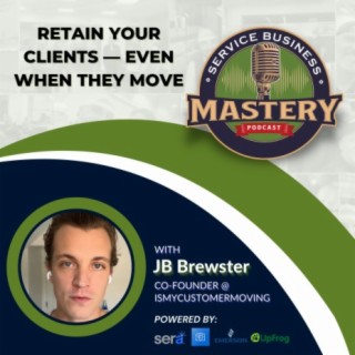 Retain Your Clients — Even When They Move with JB Brewster