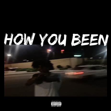 How You Been | Boomplay Music