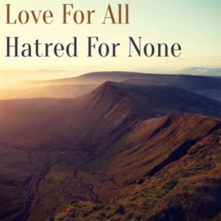 Love for All, Hatred for None
