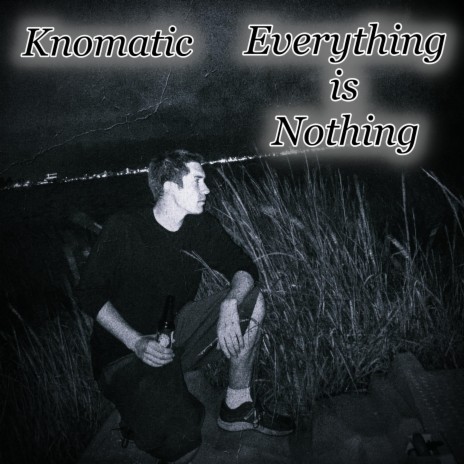 Everything Is Nothing | Boomplay Music