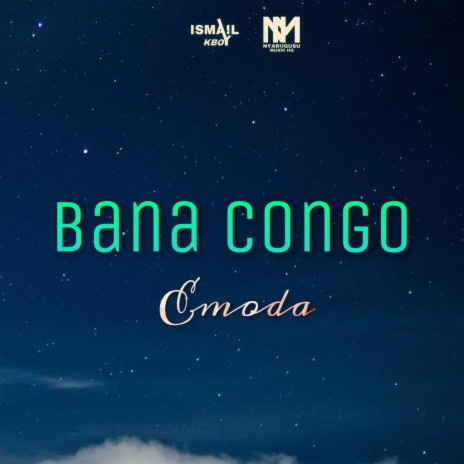 Bana congo (Emoda) Nyarugusu Music HQ ft. Nyarugusu Music HQ & A7B Music official | Boomplay Music