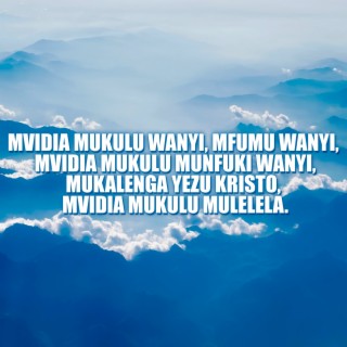 Mvidia Mukulu Wanyi, Mfumu Wanyi, Mvidia Mukulu Munfuki Wanyi, Mukalenga Yezu Kristo, Mvidia Mukulu Mulelela.