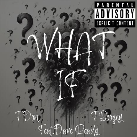 What If ft. T Boogey & Dave Ready | Boomplay Music