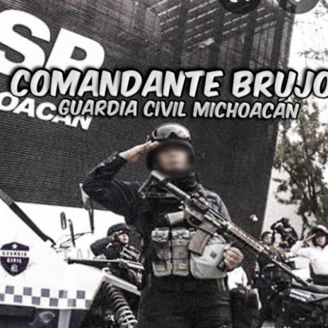 Comandante Brujo (Guardia Civil Michoacán) | Boomplay Music