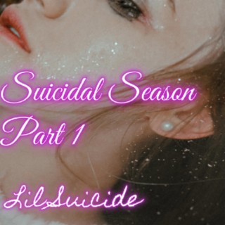 Suicidal Season, Pt. 1