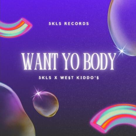 Want Yo Body | Boomplay Music