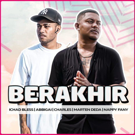 Berakhir ft. AbbiGai, Charles, Marten Deda & Nappy Fany | Boomplay Music