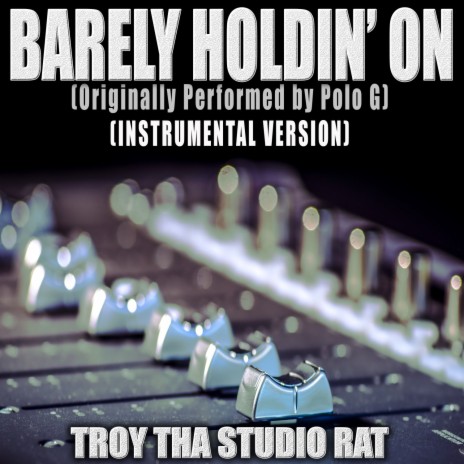 Barely Holdin' On (Originally Performed by Polo G) (Instrumental Version) | Boomplay Music