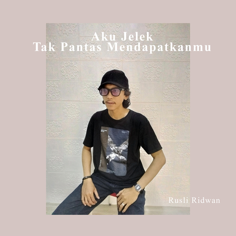 Aku Jelek Tak Pantas Mendapatkanmu | Boomplay Music