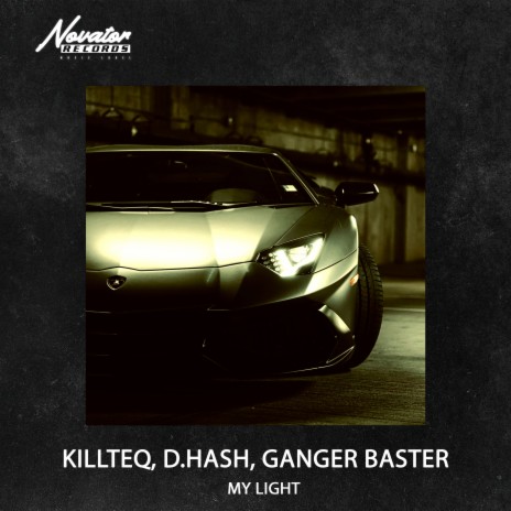 My Light ft. D.HASH & Ganger Baster | Boomplay Music