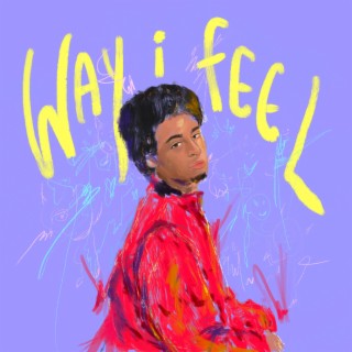 Way i Feel lyrics | Boomplay Music