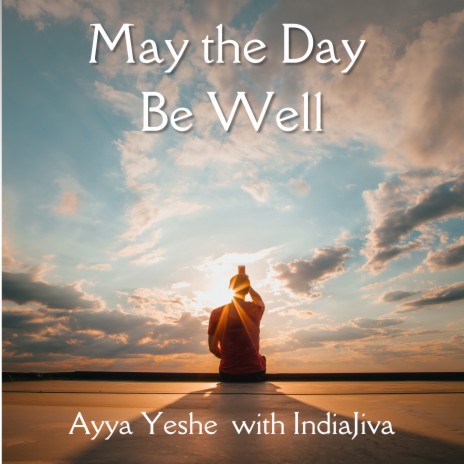 May the Day Be Well ft. Ayya Yeshe | Boomplay Music