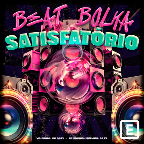 Beat Bolha Satisfatorio (Slowed) ft. dj ederson explode & Mc DDSV | Boomplay Music