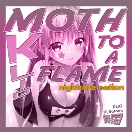 Moth To A Flame (Nightcore Nation Mix) ft. DJ Satomi & Nightcore Nation | Boomplay Music