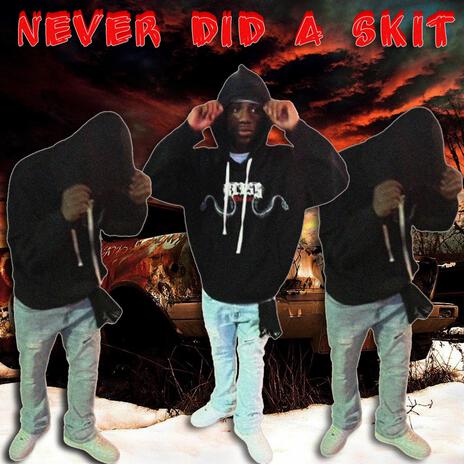 NEVER DID A SKIT ft. Lil pop | Boomplay Music