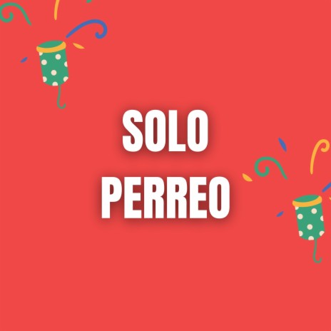 Solo Perreo | Boomplay Music