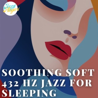 Soothing Soft 432 Hz Jazz for Sleeping