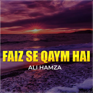 Faiz Se Qaym Hai