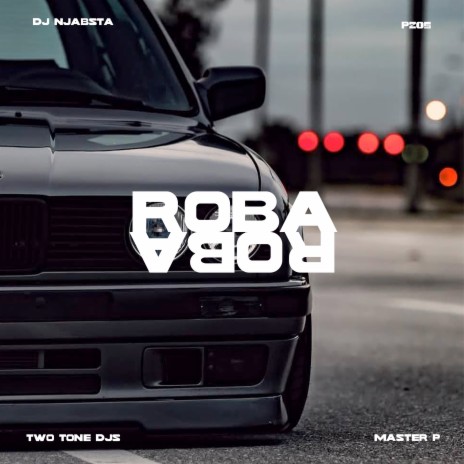 Roba ft. P205, DJ Njabsta & Master P | Boomplay Music