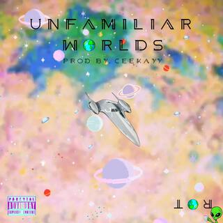 UNFAMILIAR WORLDS