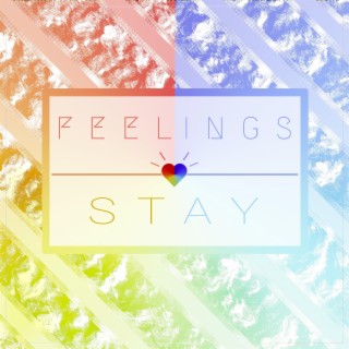 Feelings Stay