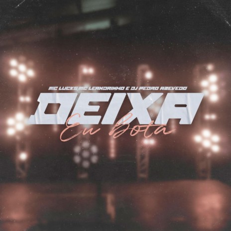 Deixa Eu Bota ft. Dj Pedro Azevedo & Mc Leandrinho | Boomplay Music