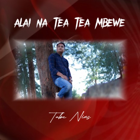 ALAI NA TEA TEA MBEWE | Boomplay Music