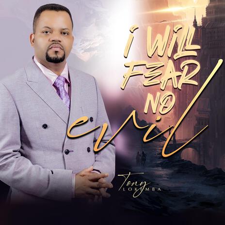 I WILL FEAR NO EVIL | Boomplay Music