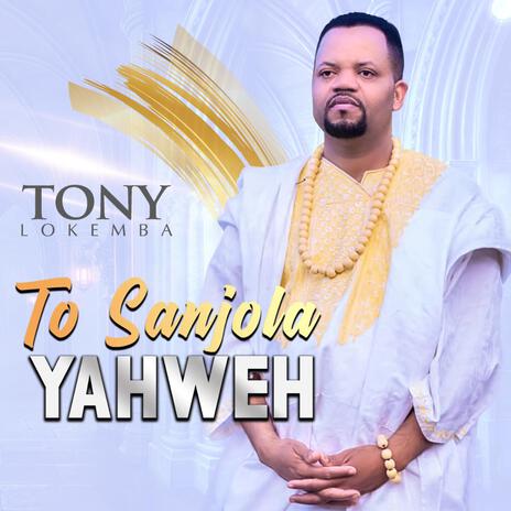 TO SANJOLA YAHWEH | Boomplay Music