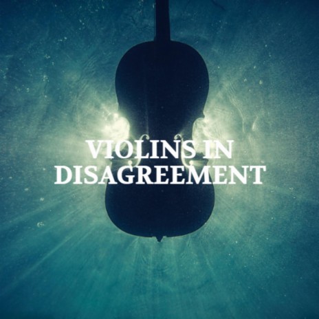 Violins In Disagreement | Boomplay Music